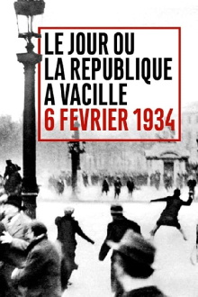 Le Jour où la République a vacillé : 6 février 1934 Trailer