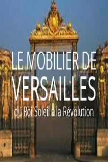 Le mobilier de Versailles, du Roi-soleil à la révolution Trailer