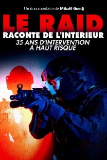 Le Raid raconté de l'intérieur : 35 ans d'interventions à haut risque Trailer