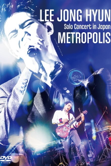 LEE JONG HYUN Solo Concert in Japan -METROPOLIS- Trailer