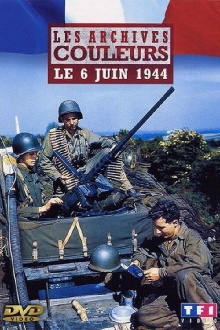 Les archives en couleur - Le 6 juin 1944 Trailer