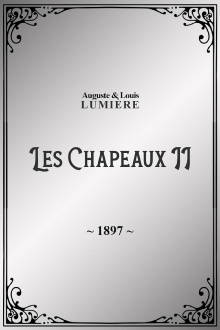 Les chapeaux, II Trailer