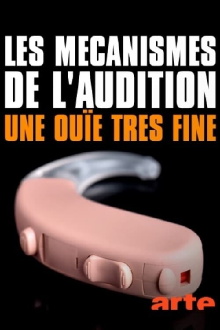 Les mécanismes de l’audition - Une ouïe très fine Trailer