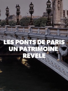 Les Ponts de Paris, un Patrimoine Révélé Trailer