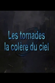 Les tornades, la colère du ciel Trailer