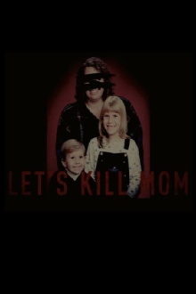 Let's Kill Mom Trailer
