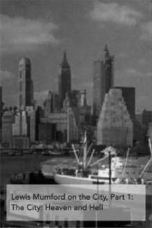 Lewis Mumford on the City, Part 1: The City - Heaven and Hell Trailer