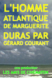 L'Homme Atlantique de Marguerite Duras par Gérard Courant Trailer