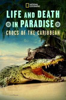 Life and Death in Paradise: Crocs of the Caribbean Trailer