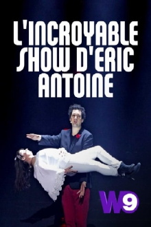 L'Incroyable Show d'Eric Antoine Trailer