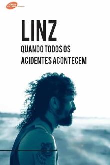 Linz - Quando Todos os Acidentes Acontecem Trailer