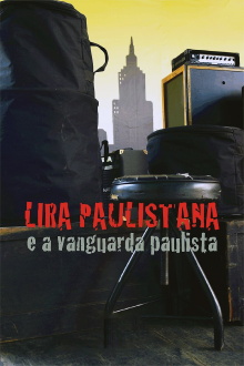 Lira Paulistana e a Vanguarda Paulista Trailer