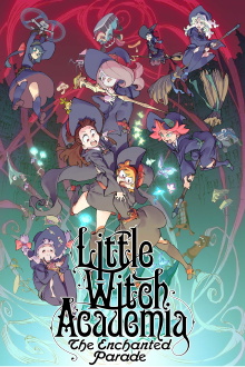 Little Witch Academia: The Enchanted Parade Trailer