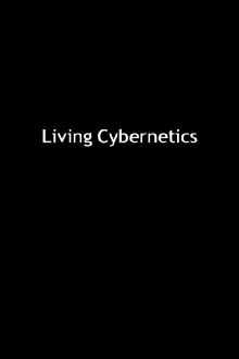 Living Cybernetics Trailer