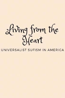 Living from the Heart: Universalist Sufism In America Trailer