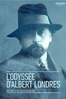 L'odyssée d'Albert Londres: histoire d'un grand reporter Trailer