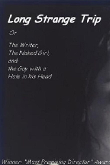 Long Strange Trip, or The Writer, the Naked Girl, and the Guy with a Hole in His Head Trailer