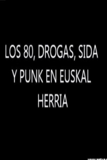 Los 80. Drogas, Sida y Punk en Euskal Herria Trailer