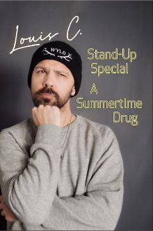 Louis C. Stand-Up Special: A Summertime Drug Trailer