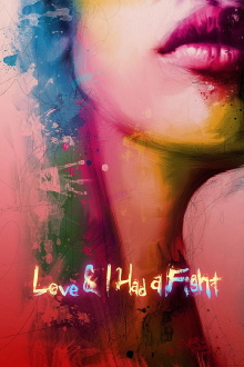 Love & I Had A Fight Trailer