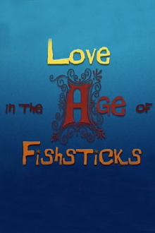 Love in the Age of Fishsticks Trailer