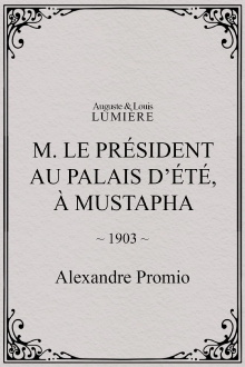 M. le président au palais d’été, à Mustapha Trailer