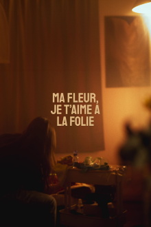 Ma fleur, je t'aime à la folie Trailer