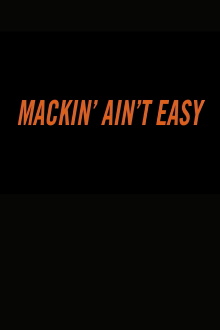 Mackin’ Ain’t Easy Trailer