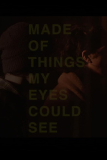 Made of Things My Eyes Could See Trailer