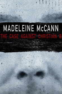 Madeleine McCann: The Case Against Christian B Trailer