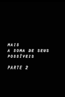 Mais a soma de seus possíveis: parte 2 Trailer
