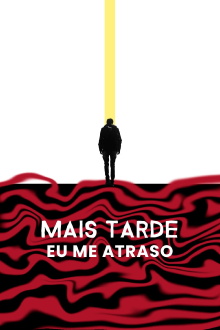 Mais Tarde eu me Atraso Trailer
