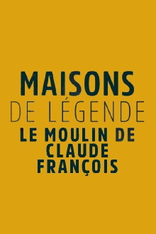 Maisons et hôtels de légende - Moulin de Dannemois, le jardin secret de Claude François Trailer
