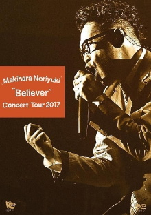 Makihara Noriyuki Concert Tour 2017 “Believer" Trailer