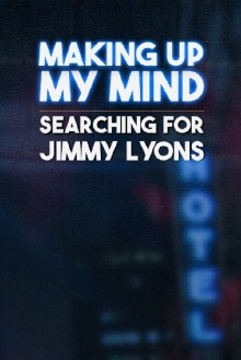 Making Up My Mind: Searching for Jimmy Lyons Trailer