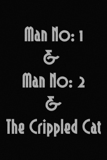 Man No: 1 & Man No: 2 & The Crippled Cat Trailer