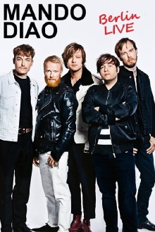 Mando Diao : Berlin Live Trailer