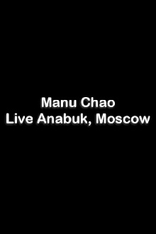Manu Chao - Live Anabuk, Moscow Trailer