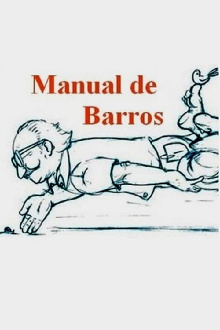 Manual de Barros - Retrato do poeta quando coisa Trailer