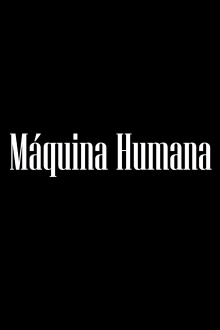 Máquina Humana Trailer