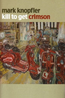 Mark Knopfler: Kill to Get Crimson - A Documentary Trailer