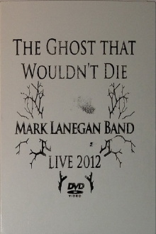 Mark Lanegan Band – The Ghost That Wouldn't Die (Live 2012) Trailer