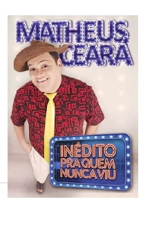 Matheus Ceará: Inédito Pra Quem Nunca Viu Trailer