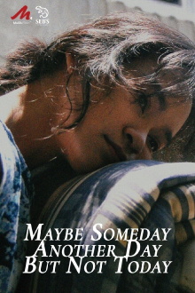 Maybe Someday, Another Day, But Not Today Trailer