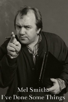 Mel Smith: I've Done Some Things Trailer