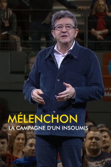Mélenchon, la campagne d'un insoumis Trailer