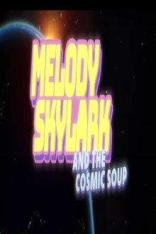 Melody Skylark And The Cosmic Soup Trailer