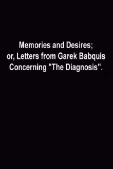 Memories and Desires, or: Letters from Garek Babquis Concerning “The Diagnosis” Trailer