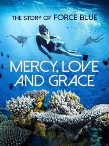 Mercy, Love & Grace: The Story of Force Blue Trailer