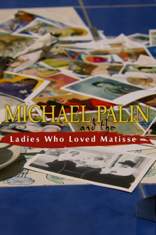 Michael Palin and the Ladies Who Loved Matisse Trailer